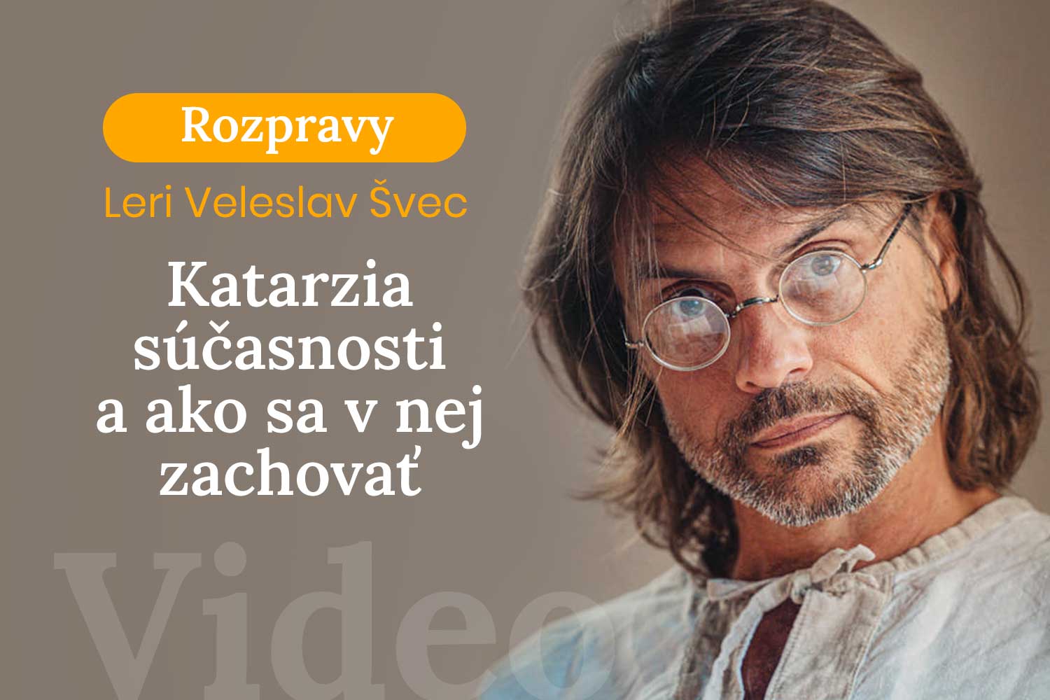 Rozpravy Leri Veleslav Švec - Katarzia súčasnosti a ako sa v nej zachovať