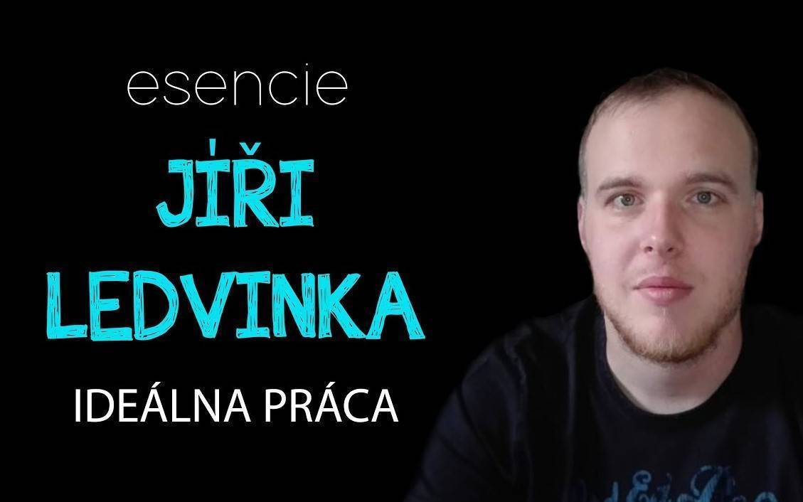 ESENCIE #6 Jíři Ledvinka – IDEÁLNA PRÁCA