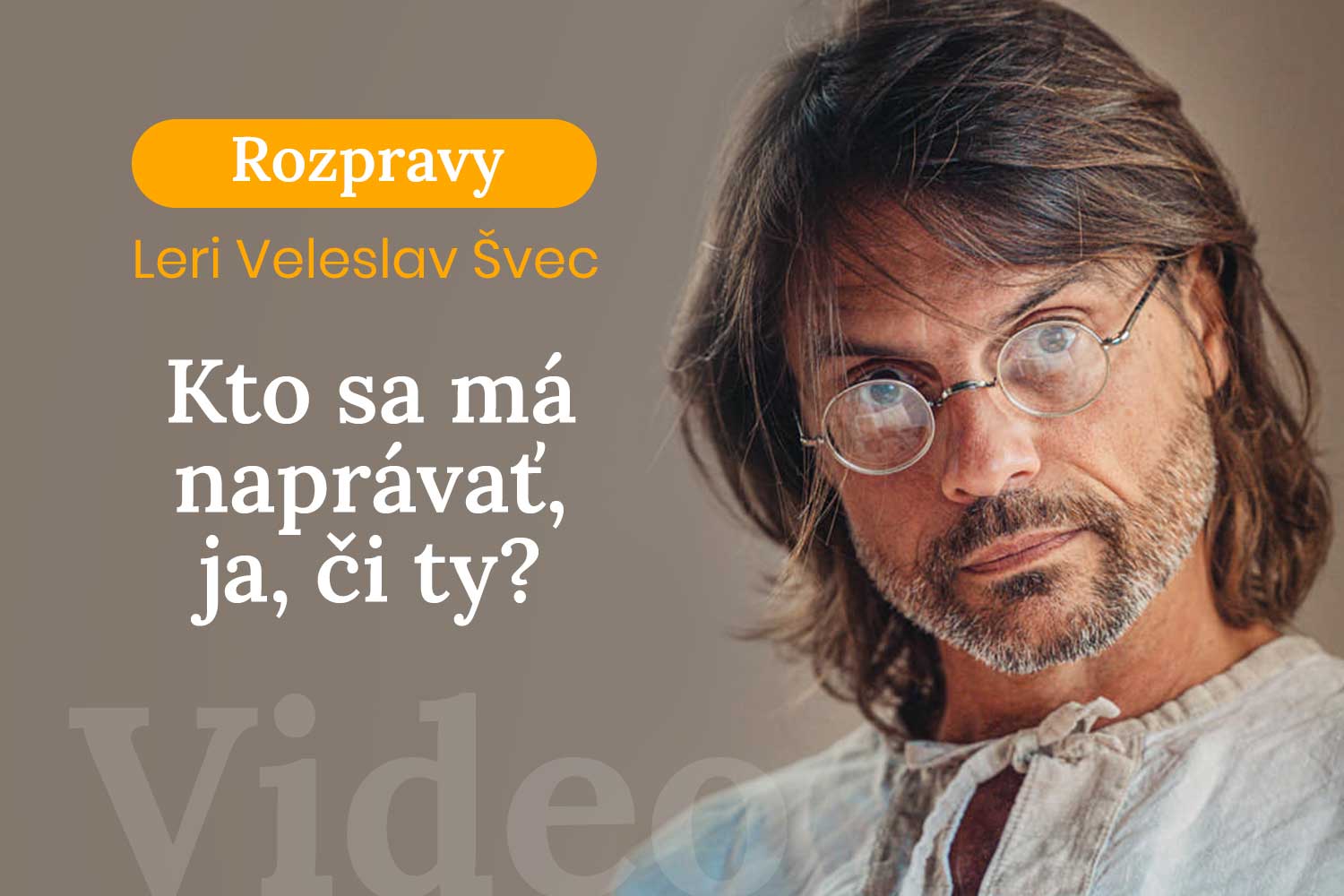 Rozpravy Leri Veleslav Švec - Kto sa má naprávať, ja či ty?