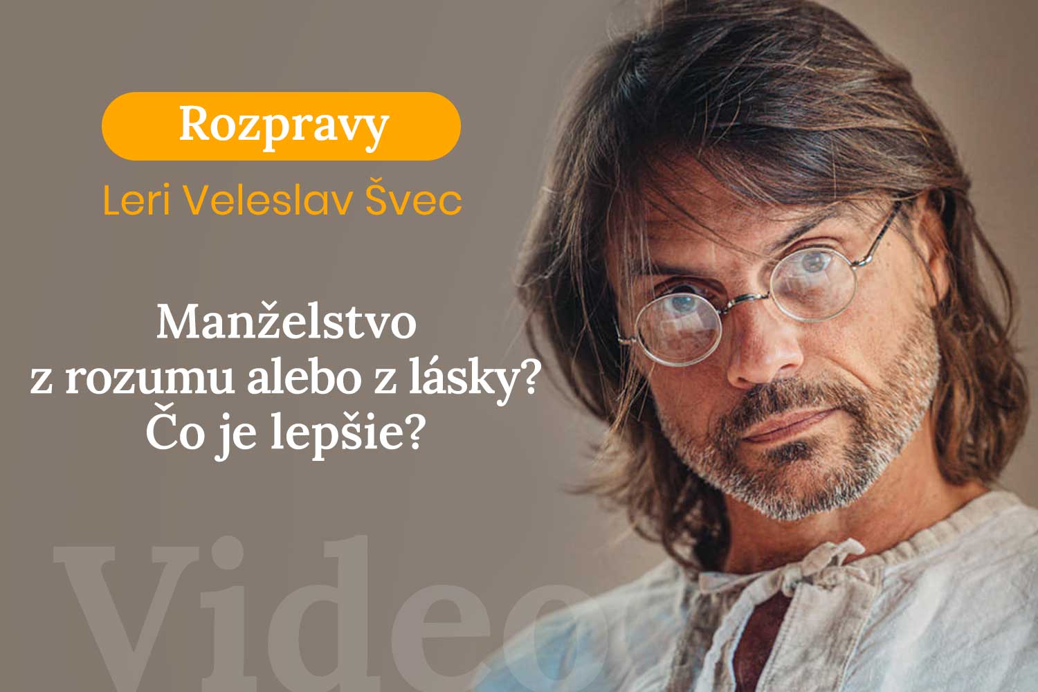 Rozpravy Leri Veleslav Švec - Manželstvo z rozumu alebo z lásky? Čo je lepšie?