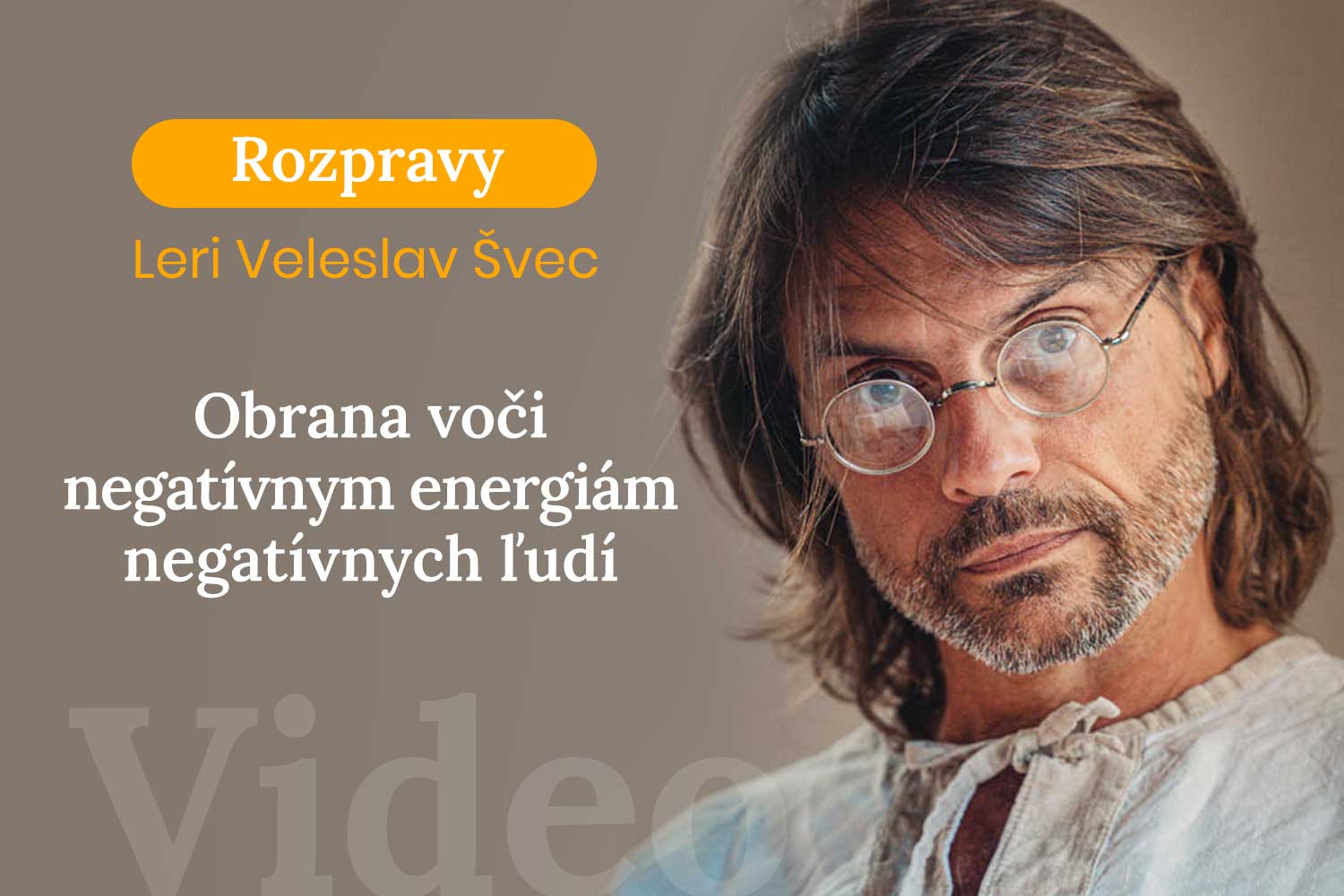Rozpravy Leri Veleslav Švec - Obrana voči negatívnym energiám negatívnych ľudí