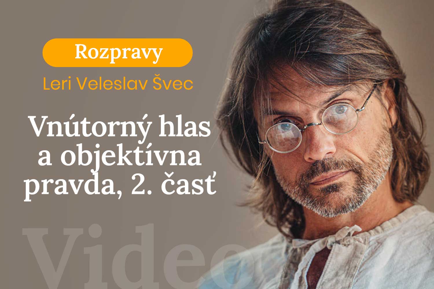 Rozpravy Leri Veleslav Švec - Vnútorný hlas a objektívna pravda 2. časť